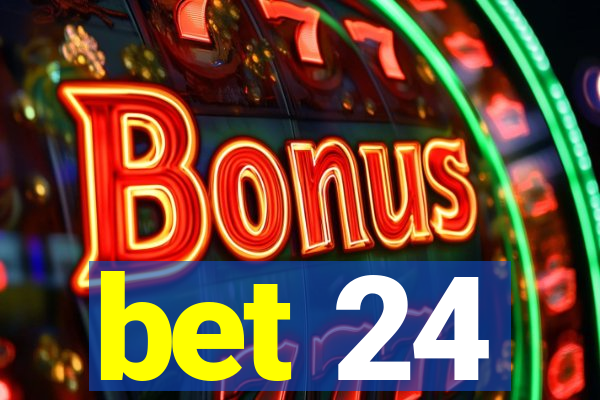 bet 24